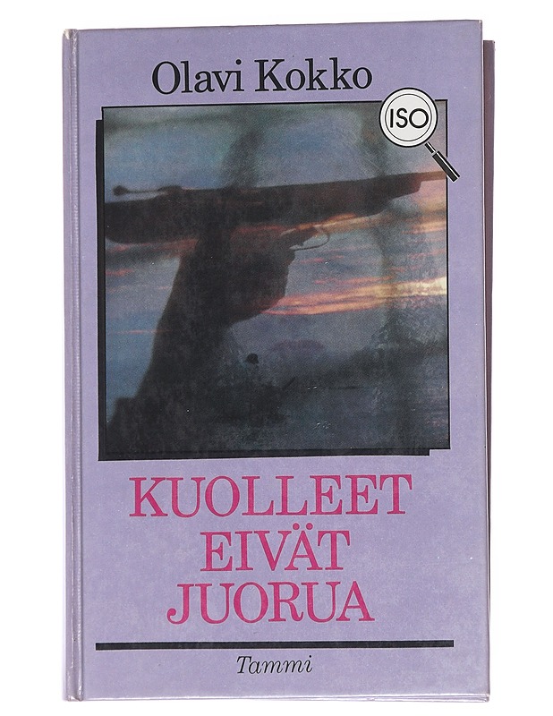 Kuolleet eivät juorua / dekkari : tutkimus eräiden mahdollisuuksien ulottuvuuksista - Olavi Kokko - Romaanit ja novellit - 10105569563 - 0