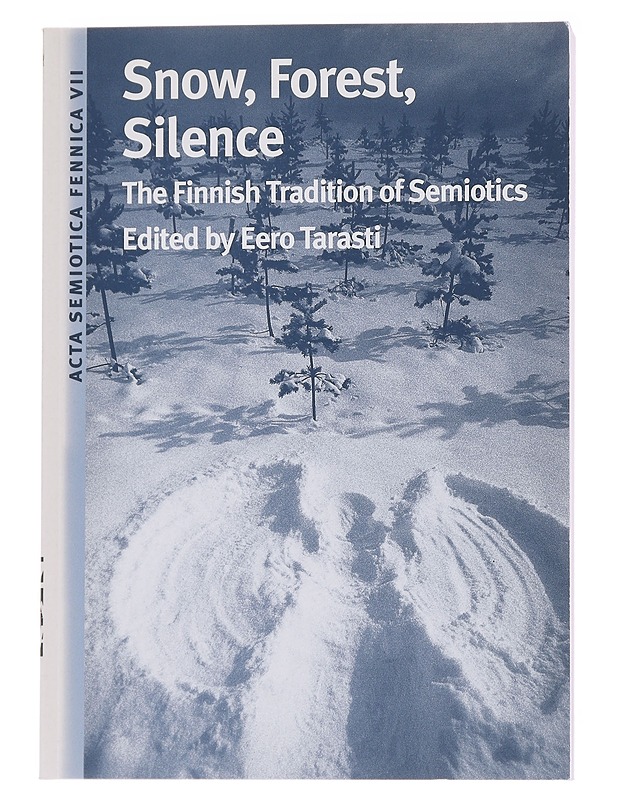Snow, Forest, Silence : The Finnish tradition of Semiotics - Eero Tarasti - Tietokirjat - 10105569620 - 0
