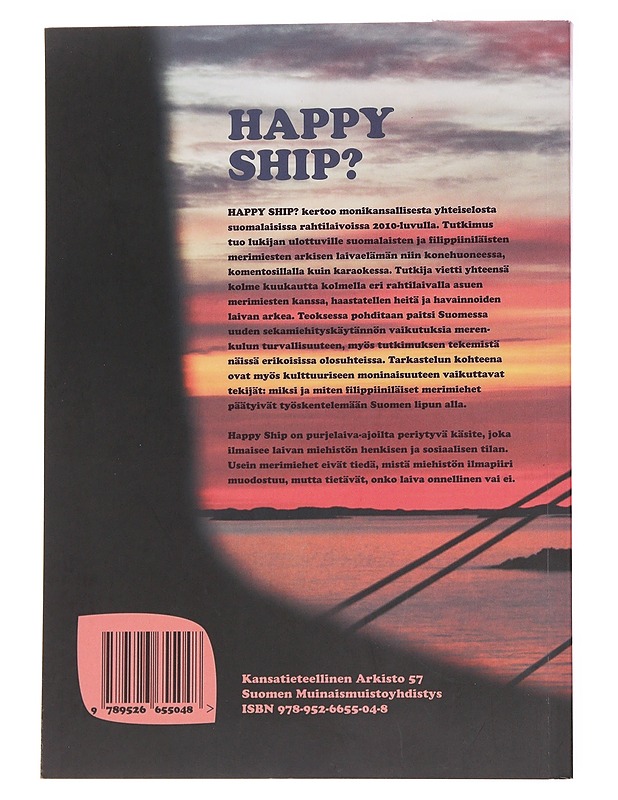 Happy ship? : etnografinen tutkimus suomalaisista ja filippiiniläisistä merimiehistä suomalaisilla rahtilaivoilla - Anne Ala-Pöllänen - Tietokirjat ja oppaat - 10105569643 - 1