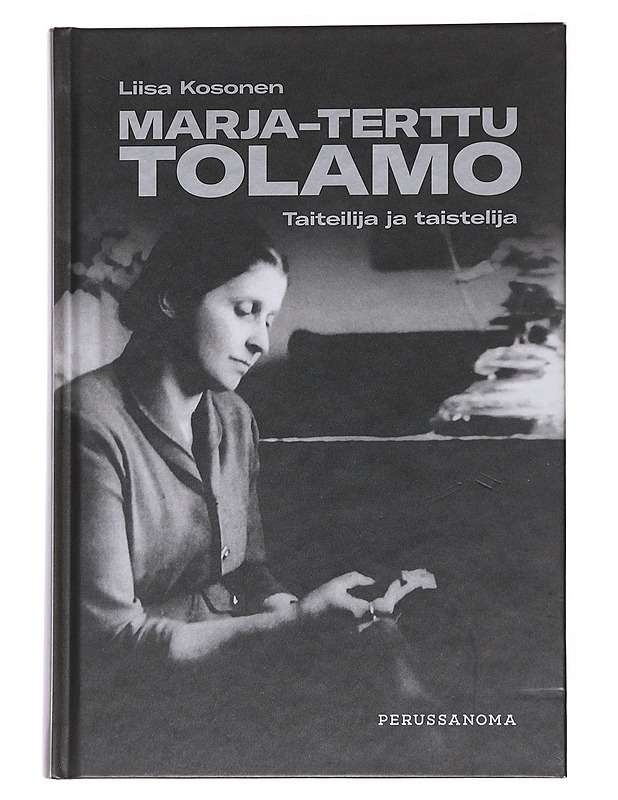 Marja-Terttu Tolamo, taiteilija ja taistelija - Liisa Kosonen - Elämäkerrat ja muistelmat - 10105569685 - 0