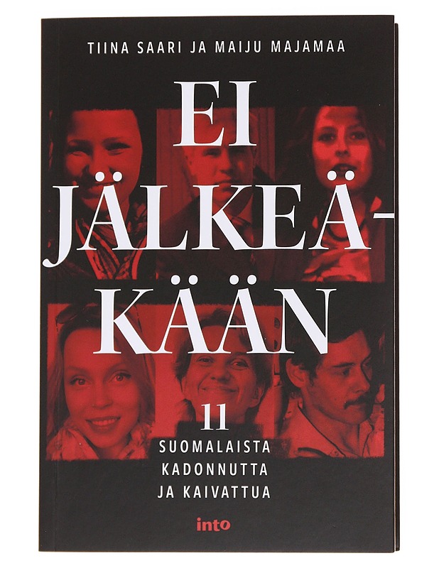 Ei jälkeäkään / 11 suomalaista kadonnutta ja kaivattua - Saari, Tiina - Tietokirjat - 10105569735 - 0