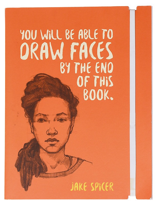 You will be able to draw faces by the end of this book - Jake Spicer - Tietokirjat ja oppaat - 10105569759 - 0