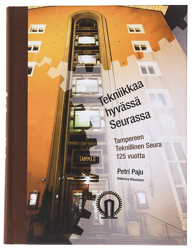 Tekniikkaa hyvässä Seurassa : Tampereen Teknillinen Seura 125 vuotta - Paju, Petri - Elämäkerrat ja muistelmat - 10105569769 - 0