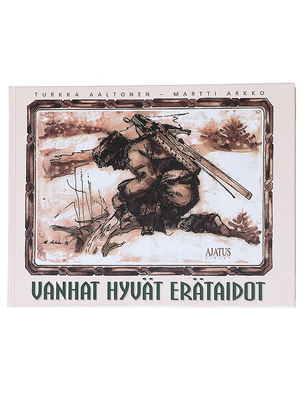 Vanhat hyvät erätaidot - Turkka Aaltonen, Martti Arkko - Tietokirjat - 10105569796 - 0