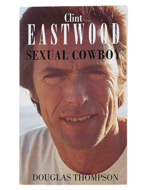 Clint Eastwood : sexual cowboy - Douglas Thompson - Romaanit ja novellit - 10105569884 - 0
