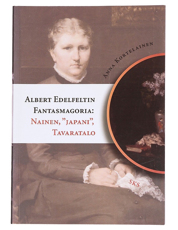 Albert Edelfeltin fantasmagoria nainen, "Japani", tavaratalo - Anna Kortelainen - Taide- ja kulttuurikirjat - 10105569960 - 0