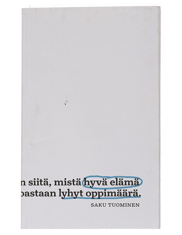 Hyvä elämä : lyhyt oppimäärä - Saku Tuominen - Tietokirjat ja oppaat - 10105569973 - 0
