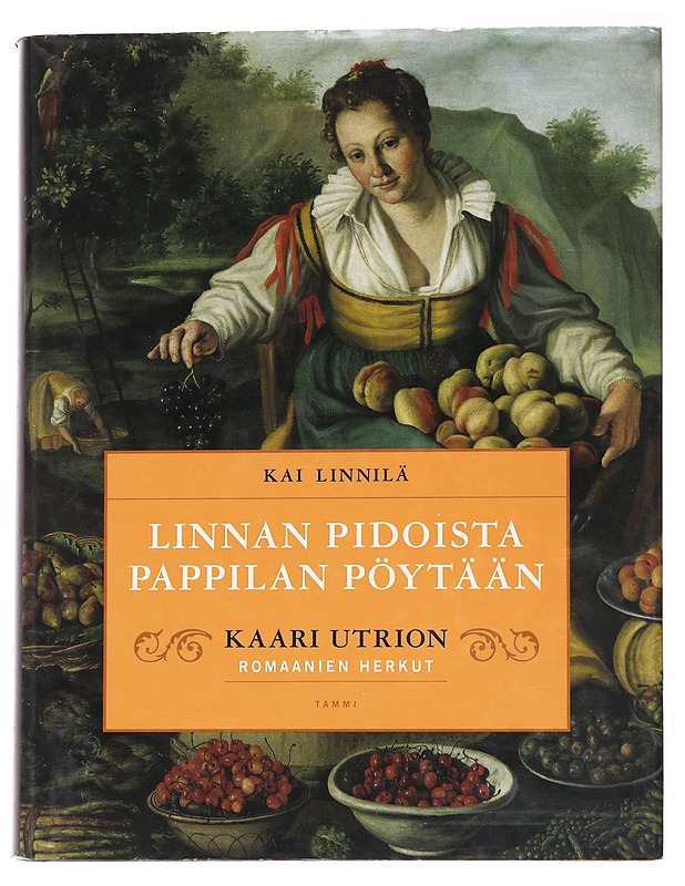 Linnan pidoista pappilan pöytään Kaari Utrion romaanien herkut - Kai Linnilä - Historiakirjat - 10105570024 - 0