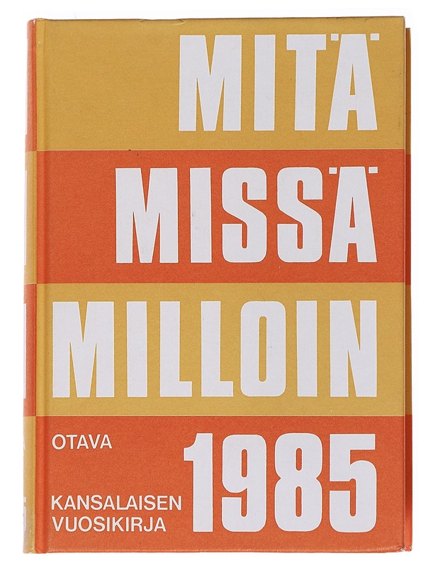 Mitä missä milloin 1985 / kansalaisen vuosikirja - Metsähuone, Laila - Tietokirjat ja oppaat - 10105570015 - 0