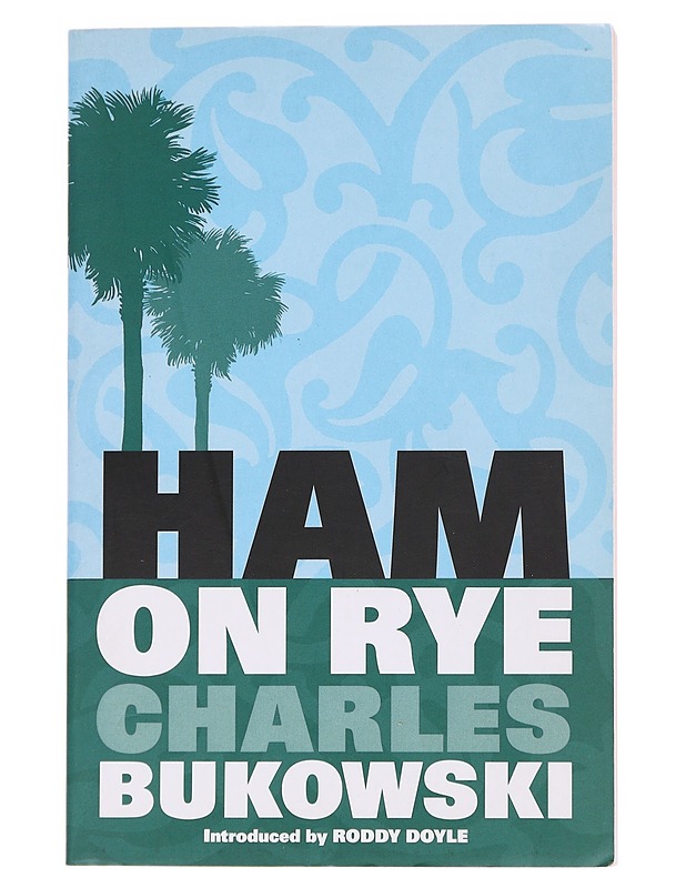 Ham on rye - Bukowski, Charles - Romaanit ja novellit - 10105570058 - 0