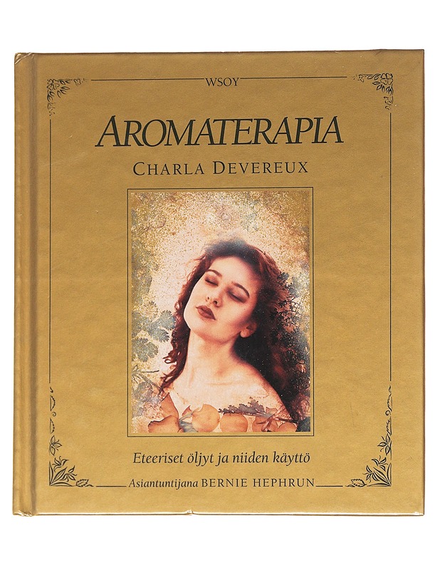 Aromaterapia : eteeriset öljytja niiden käyttö - Charla Devereux - Tietokirjat ja oppaat - 10105570122 - 0