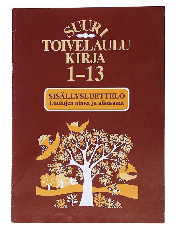 Suuri toivelaulukirja 1-13: Sisällysluettelo Laulujen nimet ja alkusanat - Heikki Uusitalo - Musiikki- ja elokuvakirjat - 10105570174 - 0
