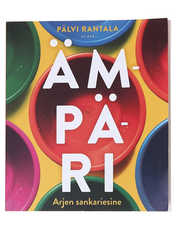 Ämpäri / arjen sankariesine - Pälvi Rantala - Tietokirjat ja oppaat - 10105570187 - 0
