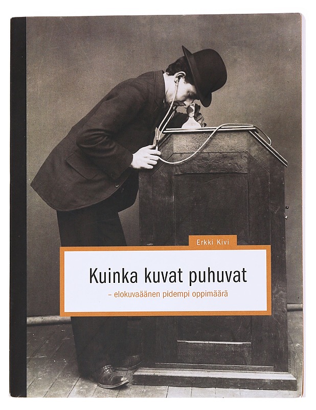 Kuinka kuvat puhuvat : elokuvaäänen pidempi oppimäärä - Kivi, Erkki - Tietokirjat ja oppaat - 10105570191 - 0