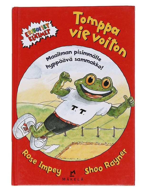 Tomppa vie voiton / maailman pisimmälle hyppäävä sammakko! - Impey, Rose - Lastenkirjat - 10105570197 - 0