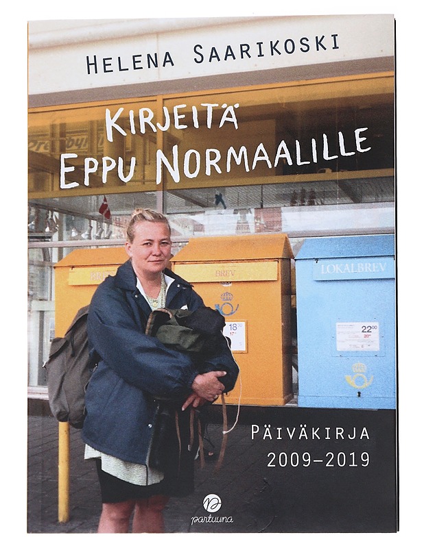 Kirjeitä Eppu Normaalille : päiväkirja 2009-2019 - Helena Saarikoski - Elämäkerrat ja muistelmat - 10105570202 - 0