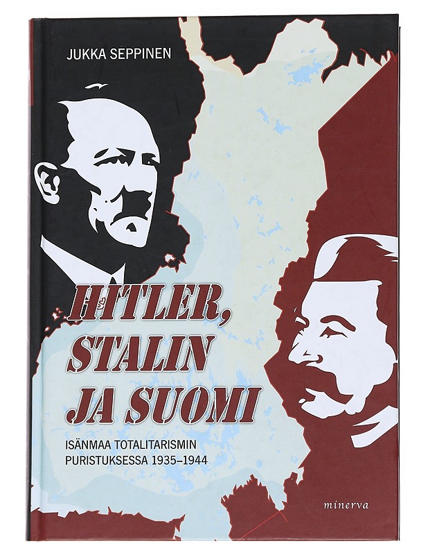 Hitler, Stalin ja Suomi / isänmaa totalitarismin puristuksessa 1935-1944 - Jukka Seppinen - Historiakirjat - 10105570470 - 0