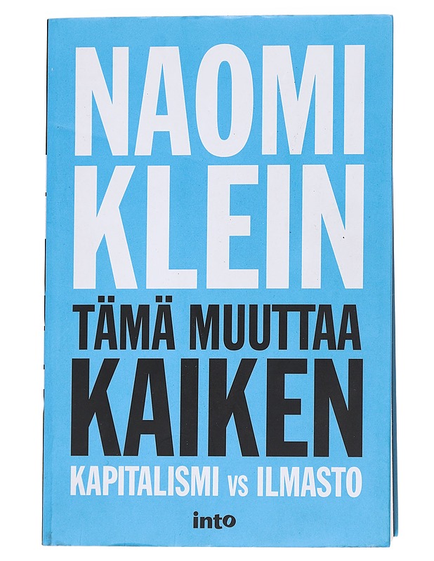 Tämä muuttaa kaiken : kapitalismi vs ilmasto - Klein, Naomi - Tietokirjat ja oppaat - 10105570513 - 0