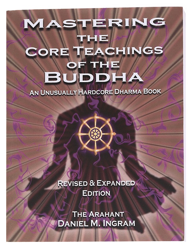 Mastering the core teachings of the buddha - Daniel M. Ingram - Tietokirjat ja oppaat - 10105570517 - 0