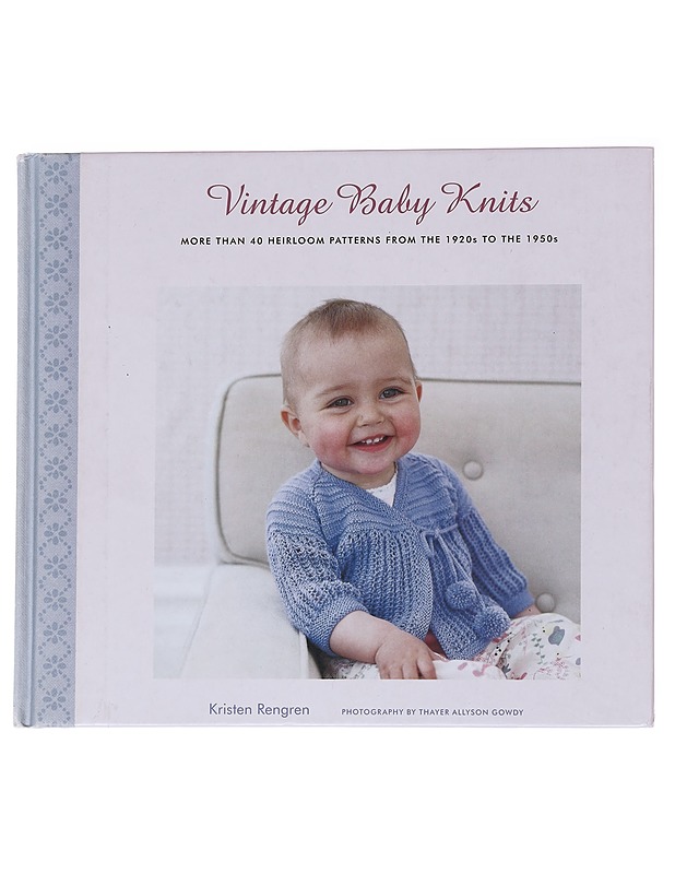 Vintage baby knits : more than 40 heirloom patterns from the 1920s to the 1950s - Rengren, Kristen - Tietokirjat ja oppaat - 10105570523 - 0