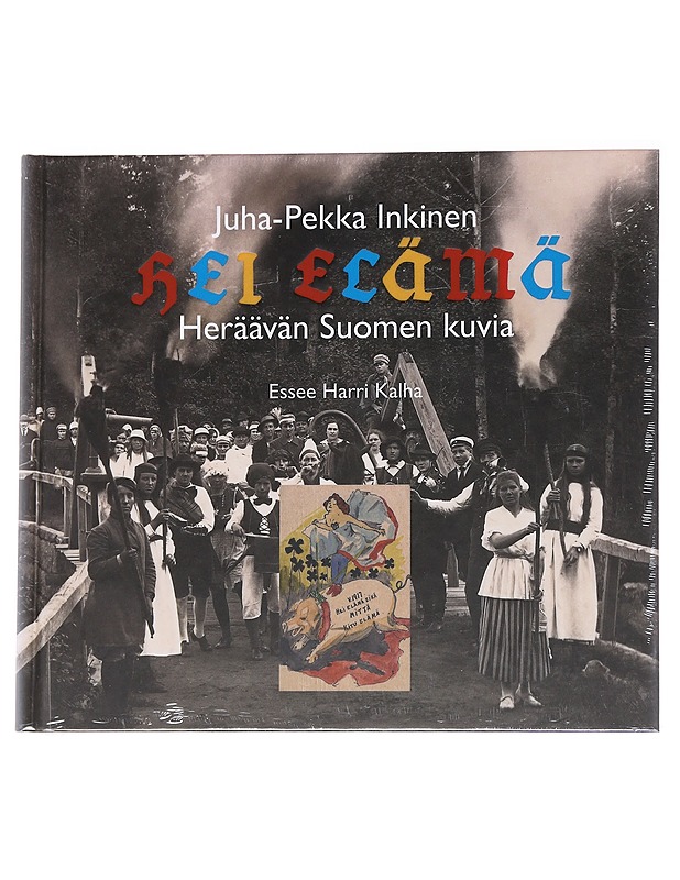 Hei elämä : heräävän Suomen kuvia - Kalha, Harri - Historiakirjat - 10105570531 - 0