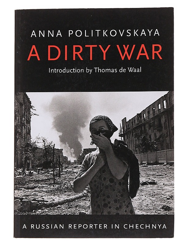 A dirty war : a Russian reporter in Chechnya - Politkovskaâ, Anna - Historiakirjat - 10105570554 - 0