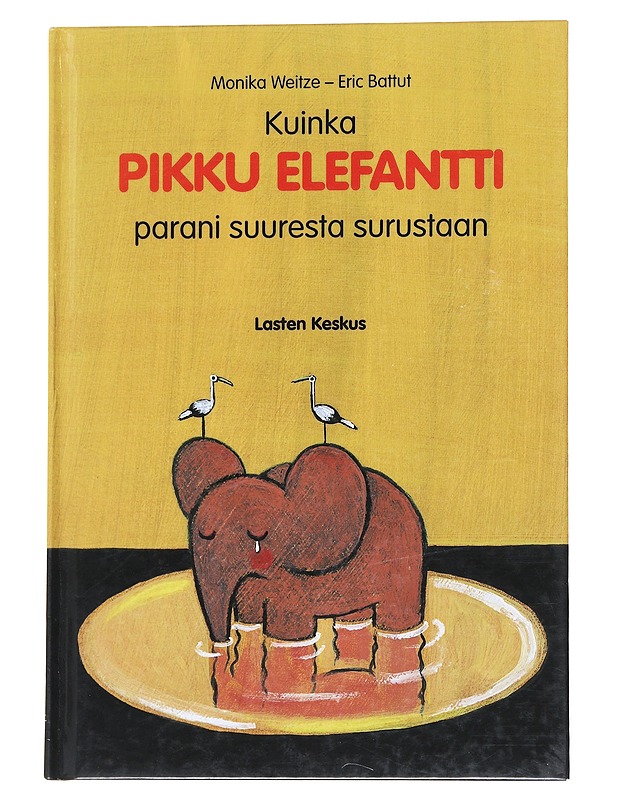 Kuinka pikku elefantti parani suuresta surustaan - Weitze, Monika - Lastenkirjat - 10105570562 - 0