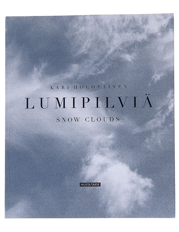 Lumipilviä / Snow clouds - Holopainen, Kari (valokuvaaja) - Taide- ja kulttuurikirjat - 10105570602 - 0