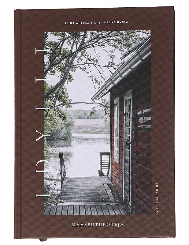 Idylli : maaseutukoteja - Ahtola, Riina - Harrastekirjat - 10105570683 - 0