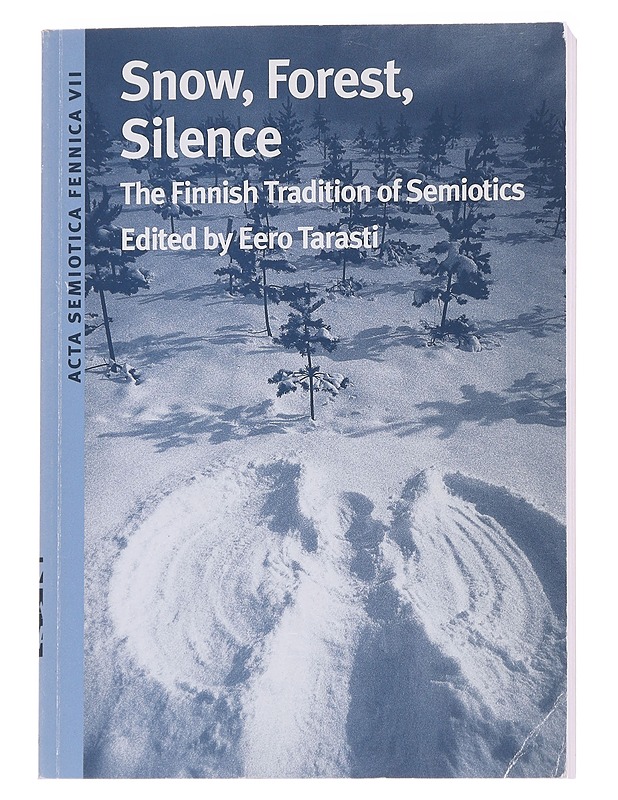 Snow, Forest, Silence : The Finnish tradition of Semiotics - Eero Tarasti - Tietokirjat - 10105570747 - 0