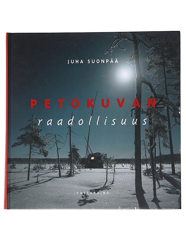 Petokuvan raadollisuus - Juha Suonpää - Tietokirjat - 10105570799 - 0