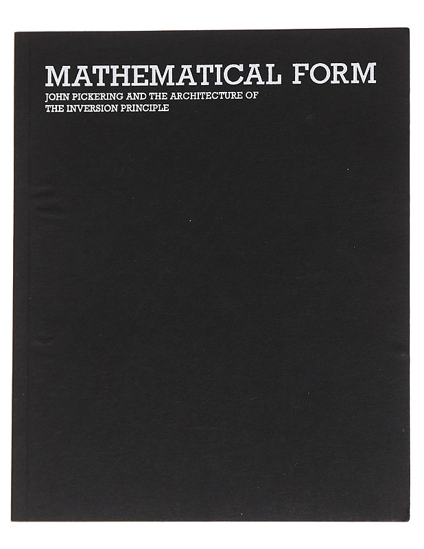 Mathematical form: John pickering and the architecture of the inversion principle - Pamela Johnston - Tietokirjat ja oppaat - 10105570836 - 0