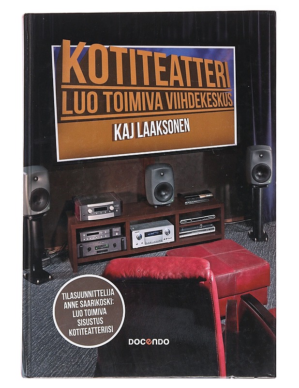 Kotiteatteri / luo toimiva viihdekeskus - Kaj Laaksonen - Tietokirjat ja oppaat - 10105570843 - 0