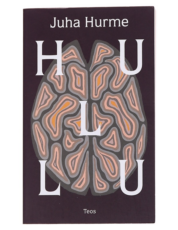 Hullu - Juha Hurme - Romaanit ja novellit - 10105570928 - 0