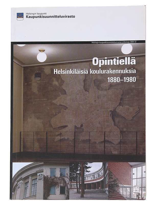 Opintiellä : helsinkiläisiä koulurakennuksia 1880-1980 - Makkonen, Leena - Historiakirjat - 10105570936 - 0