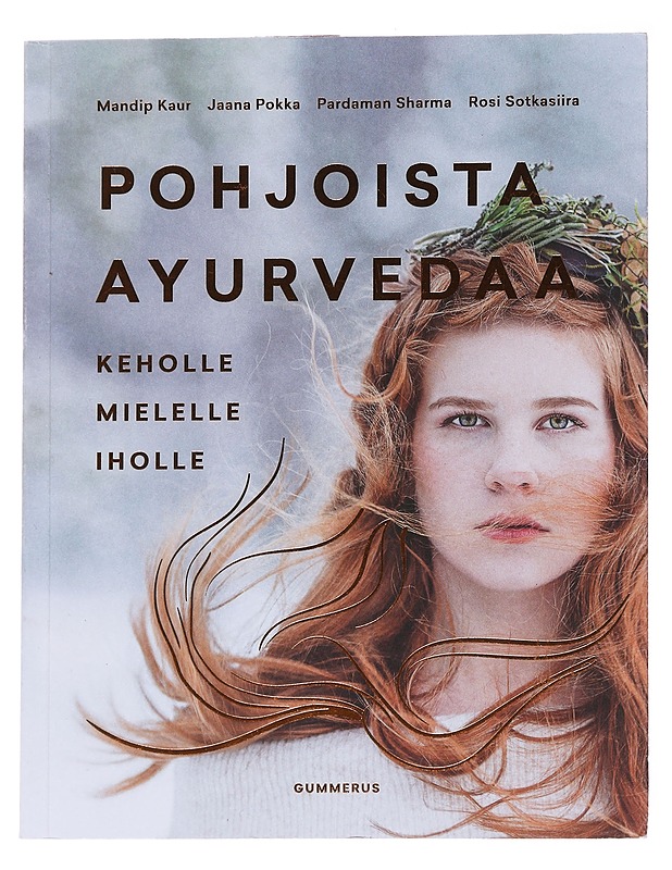 Pohjoista ayurvedaa : keholle, mielelle, iholle - Kaur, Mandip - Tietokirjat ja oppaat - 10105571140 - 0