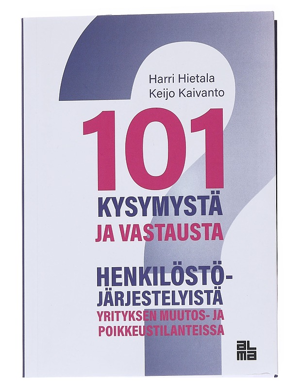 101 kysymystä ja vastausta henkilöstöjärjestelyistä yritysten muutos- ja poikkeustilanteissa - Hietala, Harri - Tietokirjat ja oppaat - 10105571165 - 0