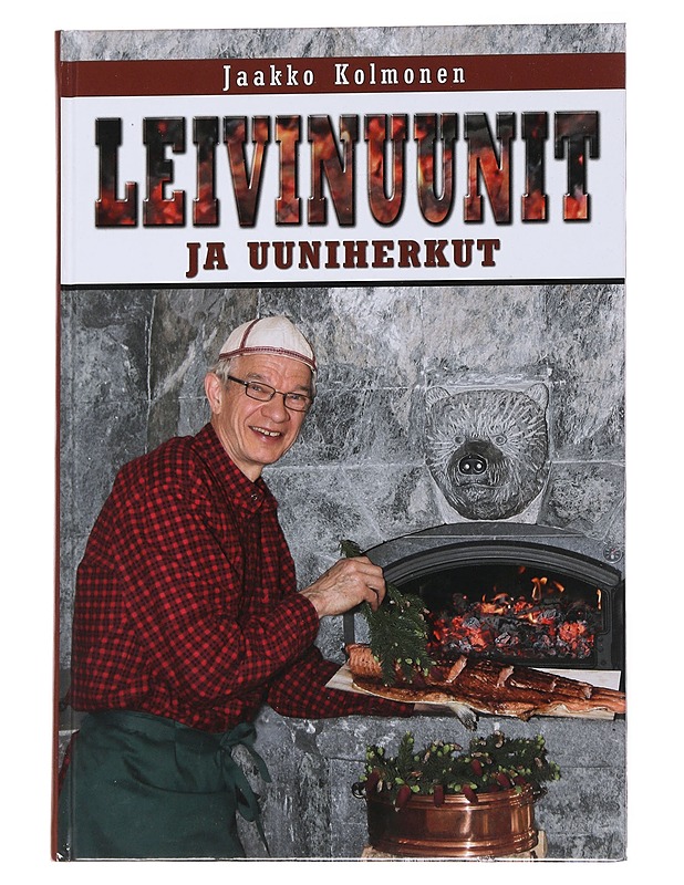 Leivinuunit ja uuniherkut : muurarien ohjeet uuninkäyttäjille - Kolmonen, Jaakko - Ruokakirjat - 10105571172 - 0