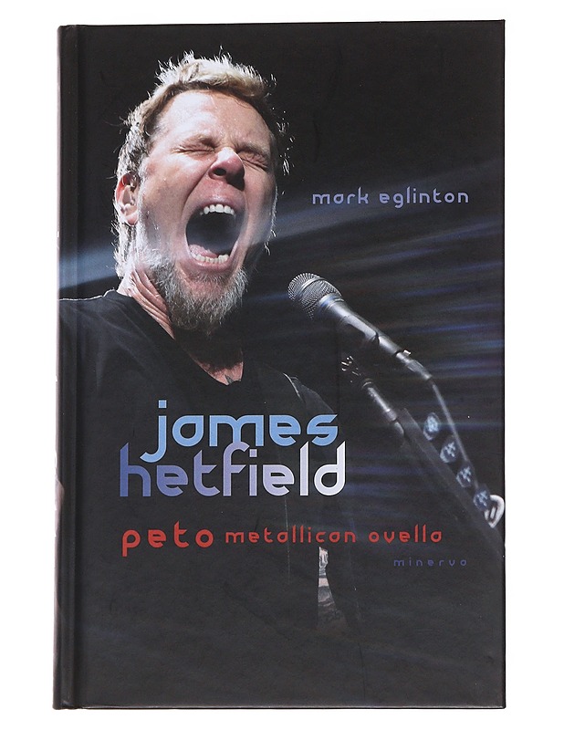 James Hetfield / peto Metallican ovella - Eglinton, Mark - Elämäkerrat ja muistelmat - 10105571183 - 0