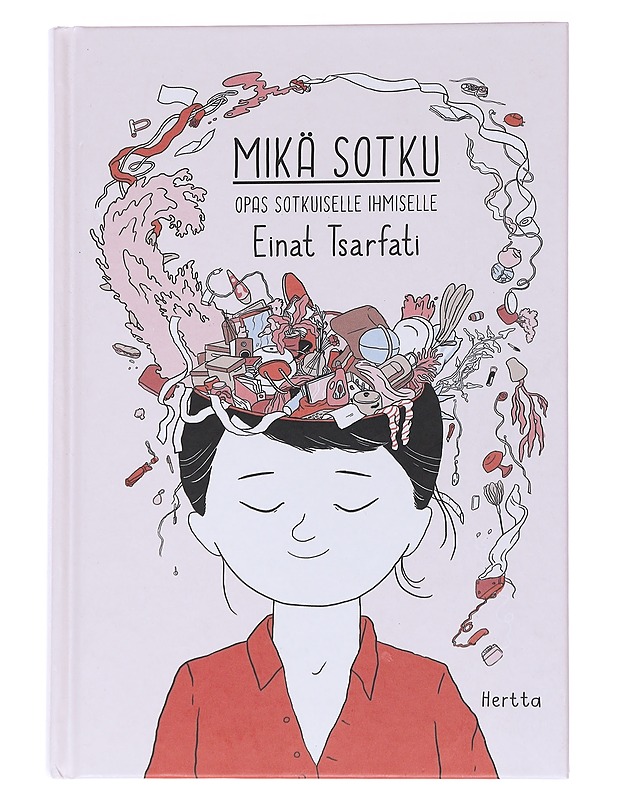 Mikä sotku / opas sotkuiselle ihmiselle - Tsarfati, Einat - Tietokirjat ja oppaat - 10105571218 - 0