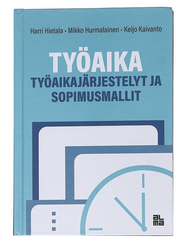 Työaika : työaikajärjestelyt ja sopimusmallit - Hietala, Harri - Tietokirjat ja oppaat - 10105571222 - 0