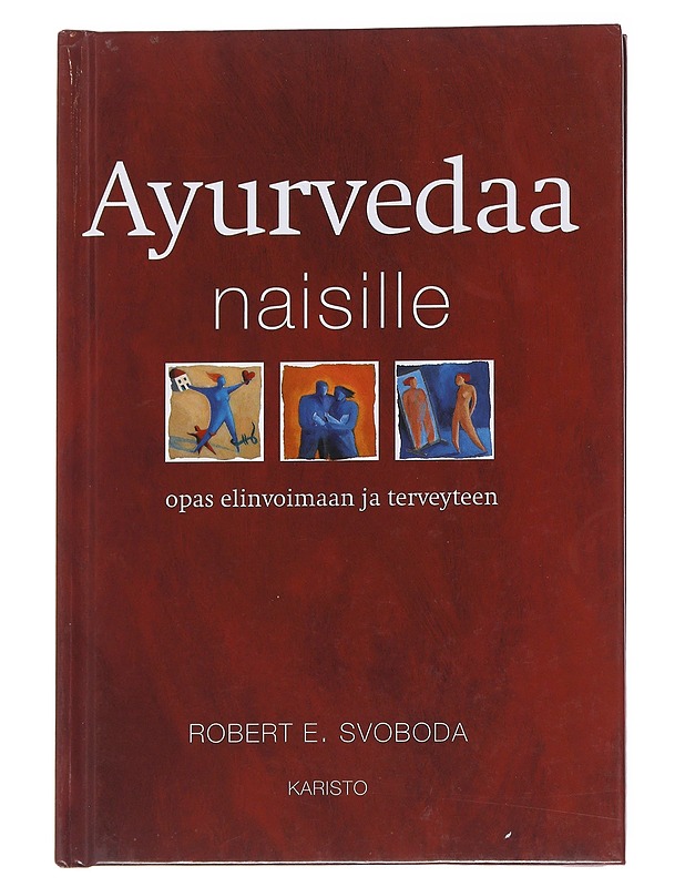 Ayurvedaa naisille - Svoboda, Robert E. - Tietokirjat ja oppaat - 10105571225 - 0