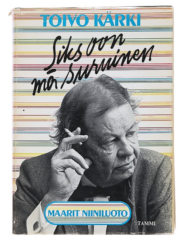 Siks oon mä suruinen - Kärki, Toivo - Elämäkerrat ja muistelmat - 10105571284 - 0