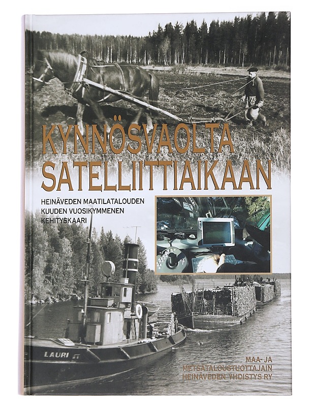 Kynnösvaolta satelliittiaikaan : Heinäveden maatilatalouden kuuden vuosikymmenen kehityskaari - Poutiainen, Esko - Tietokirjat ja oppaat - 10105571334 - 0