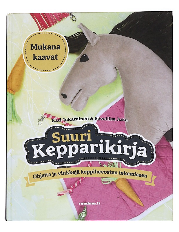 Suuri kepparikirja / ohjeita ja vinkkejä keppihevosten tekemiseen - Jukarainen, Kati - Tietokirjat ja oppaat - 10105571353 - 0