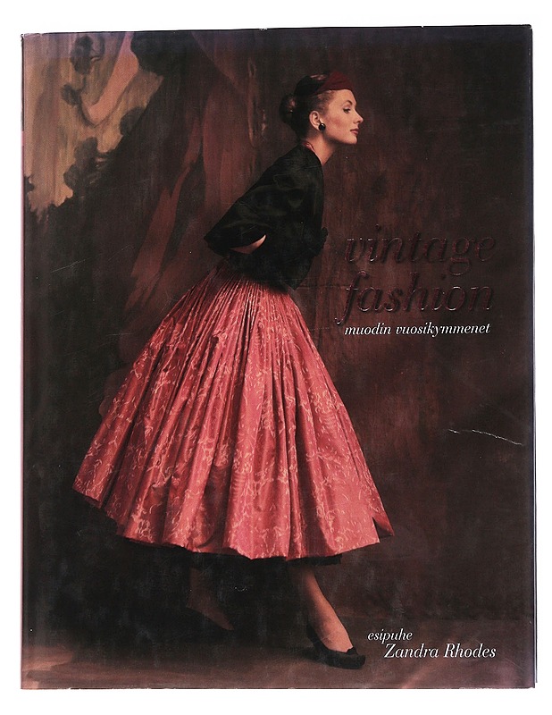 Vintage fashion : muodin vuosikymmenet - Rhodes, Zandra - Tietokirjat ja oppaat - 10105571375 - 0