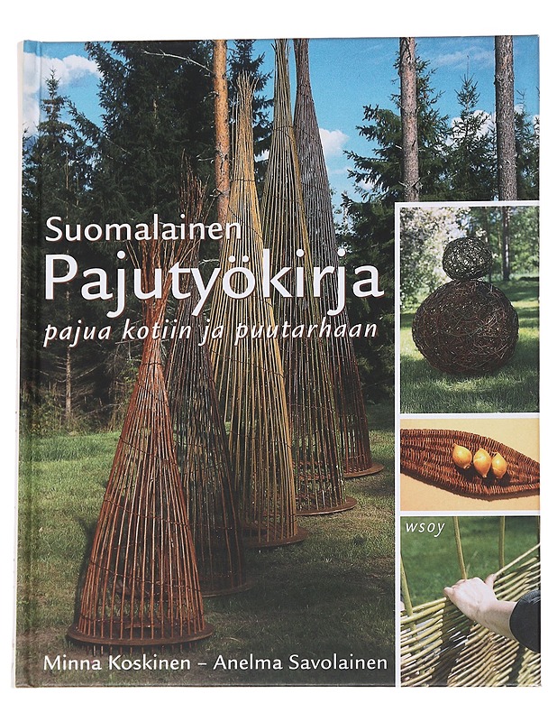 Suomalainen pajutyökirja / pajua kotiin ja puutarhaan - Koskinen, Minna - Tietokirjat ja oppaat - 10105571482 - 0