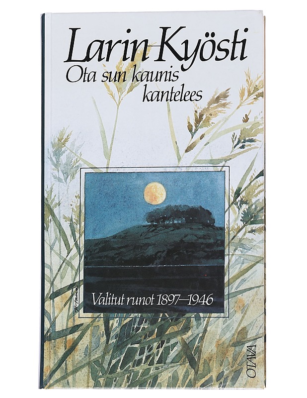 Ota sun kaunis kantelees / valitut runot 1897-1946 - Larin-Kyösti - Runot ja näytelmät - 10105571501 - 0