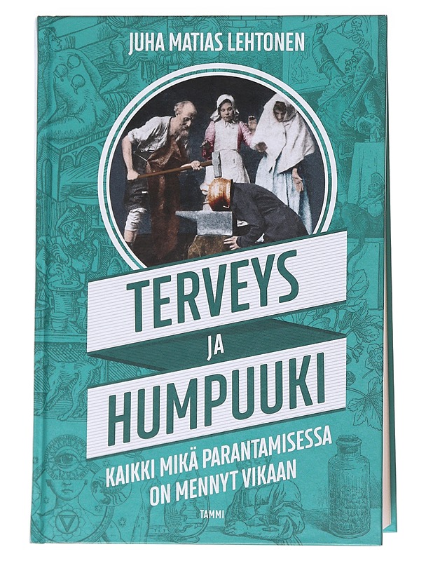 Terveys ja humpuuki : kaikki mikä parantamisessa on mennyt vikaan - Juha Matias Lehtonen - Tietokirjat ja oppaat - 10105571509 - 0