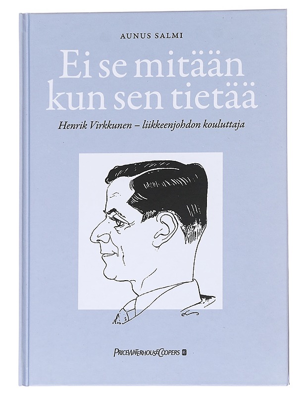 Ei se mitään kun sen tietää : Henrik Virkkunen, liikkeenjohdon kouluttaja - Aunus Salmi - Tietokirjat ja oppaat - 10105571519 - 0